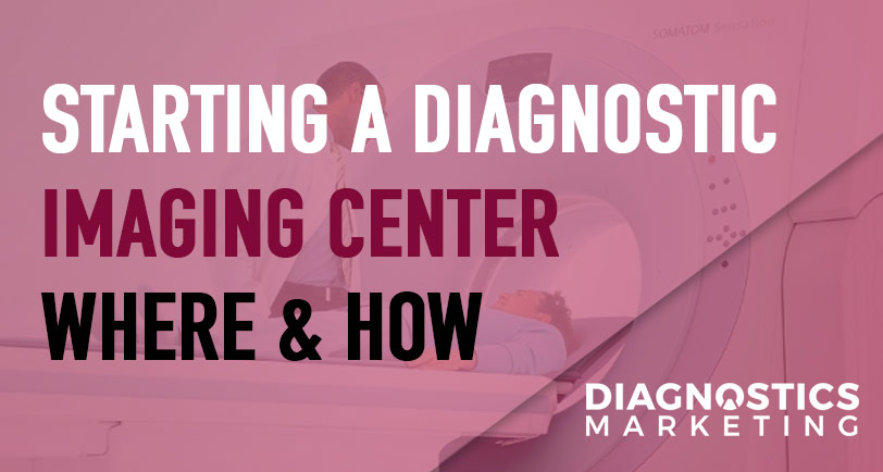 Where & How To Start an Imaging Center